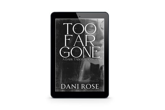 Ebook cover of 'Too Far Gone' by Dani Rose on a tablet screen.