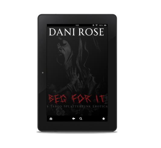 Beg For It: A Taboo Splatterpunk Erotica